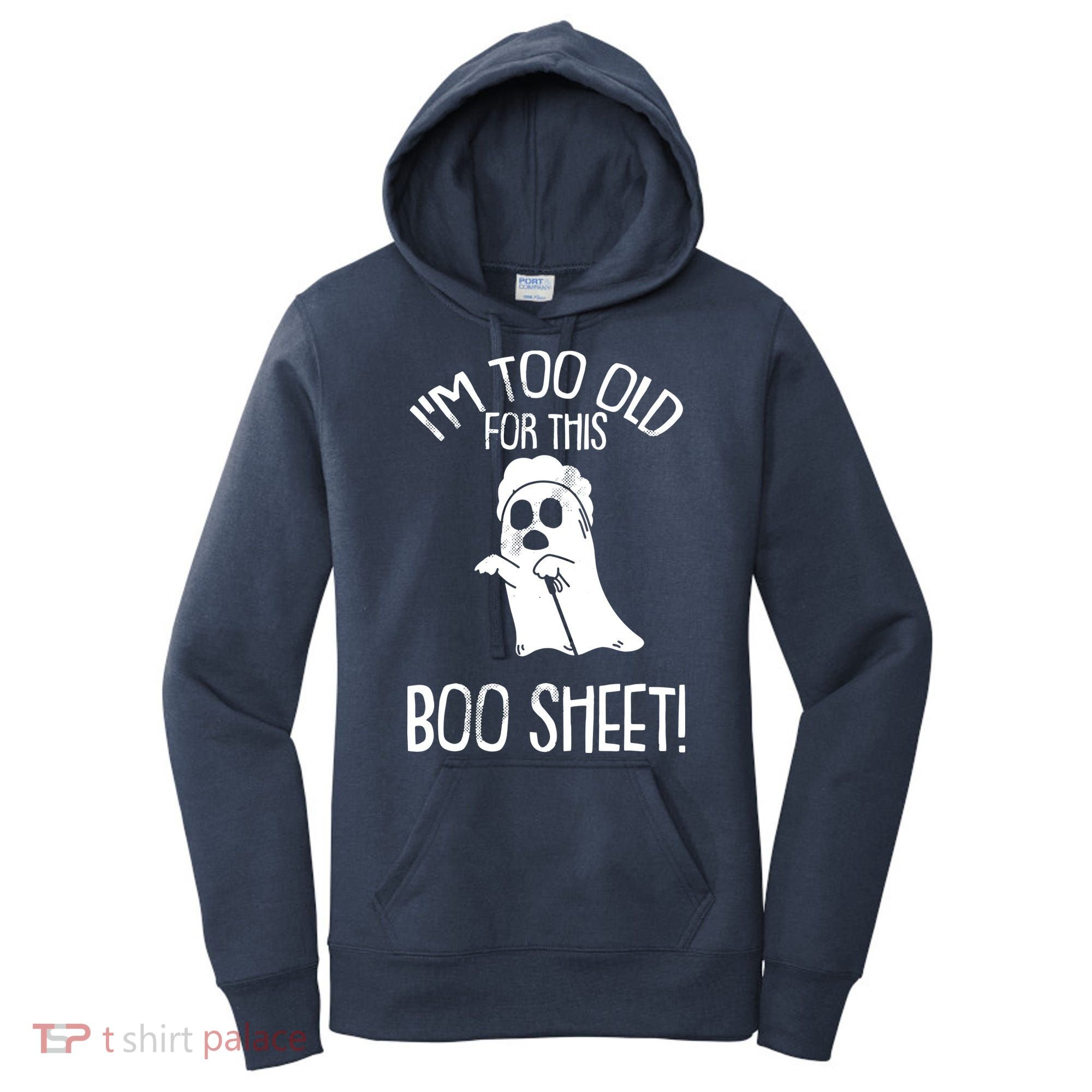 Im Too Old For This Boo Sheet Lazy Halloween Costume Ghost Women's Hoodie