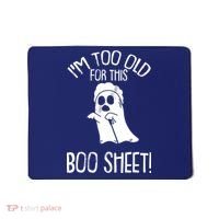 Im Too Old For This Boo Sheet Lazy Halloween Costume Ghost Mousepad thumb 0