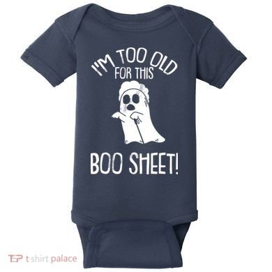 Im Too Old For This Boo Sheet Lazy Halloween Costume Ghost Baby Bodysuit
