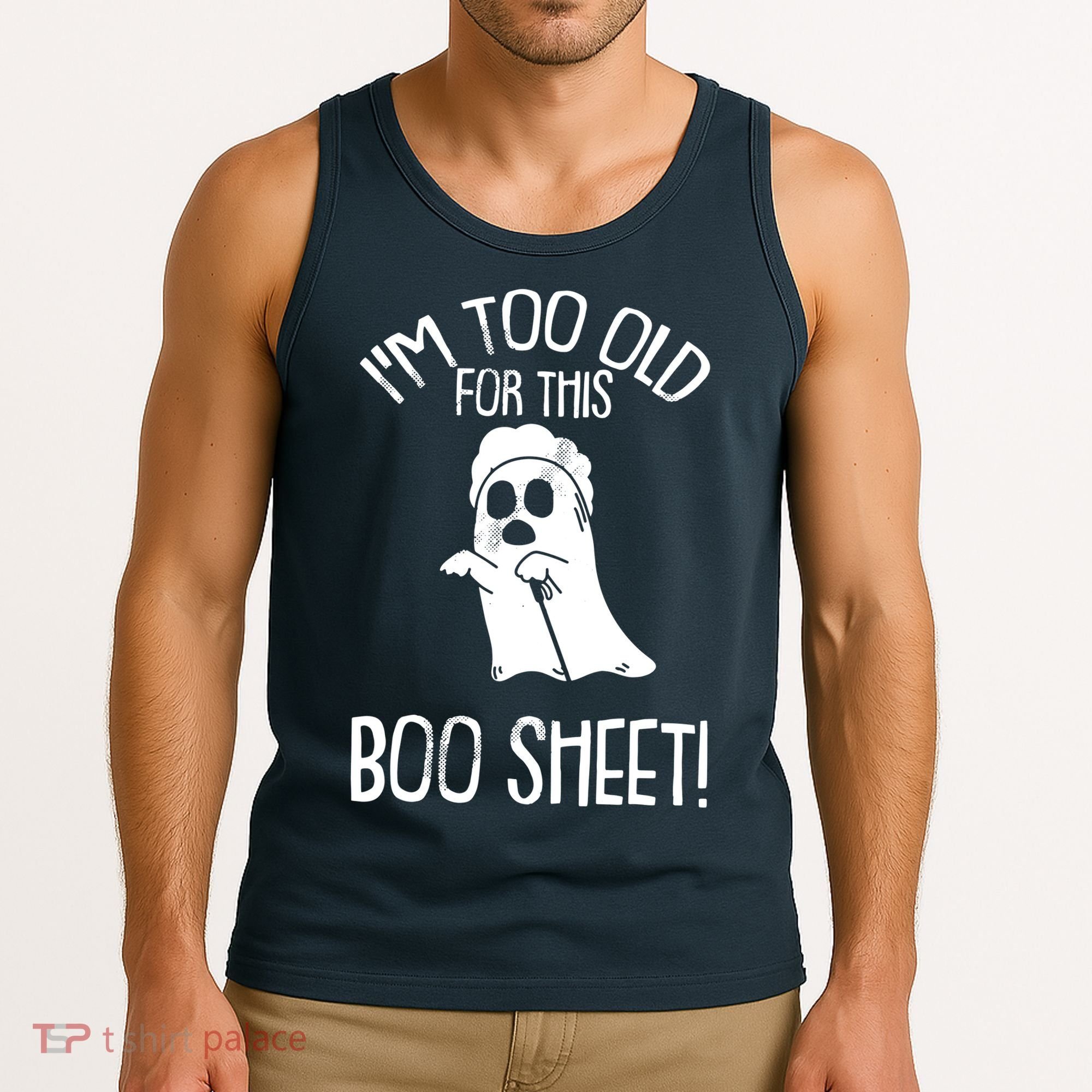 Im Too Old For This Boo Sheet Lazy Halloween Costume Ghost Tank Top