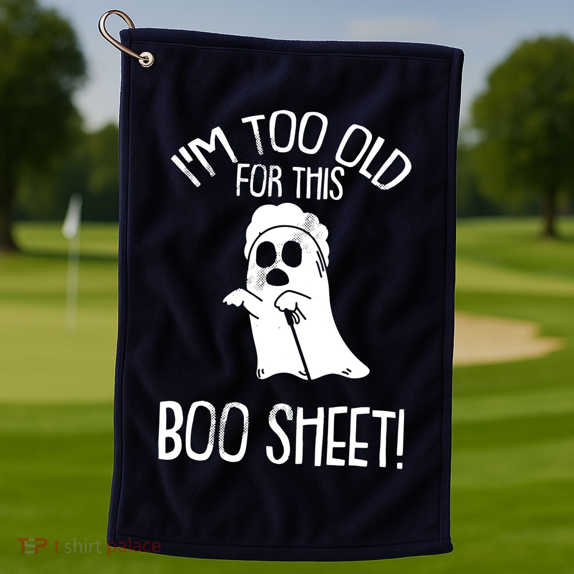Im Too Old For This Boo Sheet Lazy Halloween Costume Ghost Golf Towel