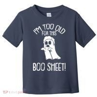 Im Too Old For This Boo Sheet Lazy Halloween Costume Ghost Toddler T-Shirt thumb 0