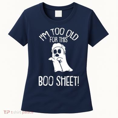 Im Too Old For This Boo Sheet Lazy Halloween Costume Ghost Women's T-Shirt