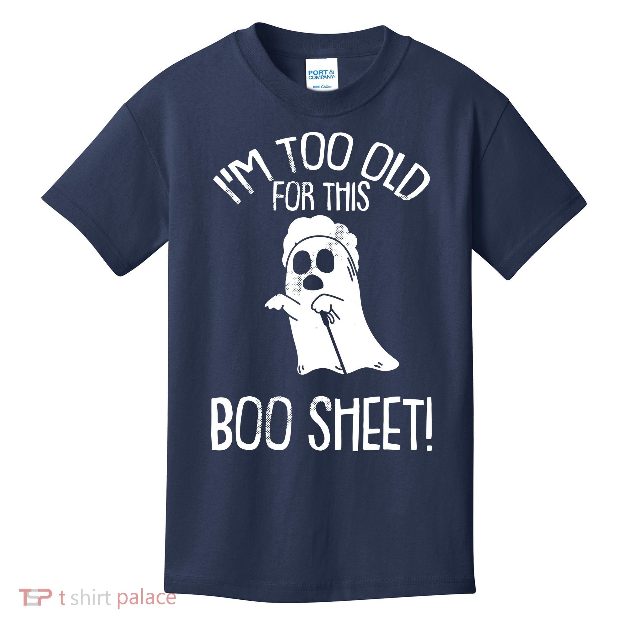Im Too Old For This Boo Sheet Lazy Halloween Costume Ghost Kids T-Shirt