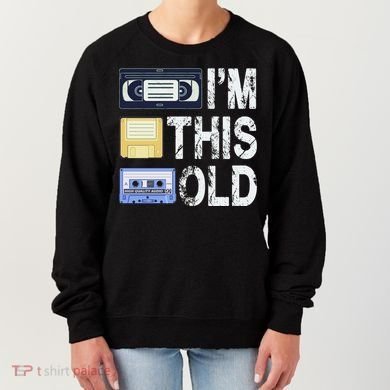 Im This Old Women's Sweatshirt