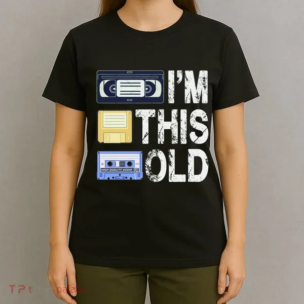 Im This Old T-Shirt
