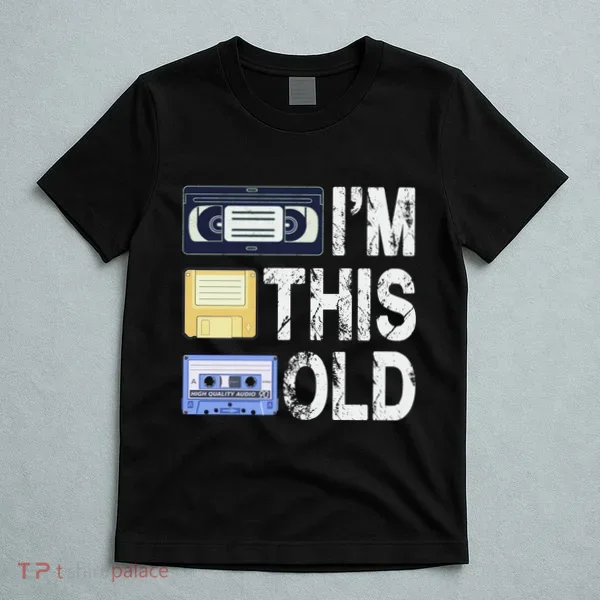 Im This Old T-Shirt