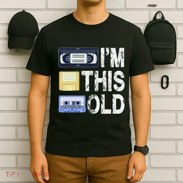 Im This Old T-Shirt