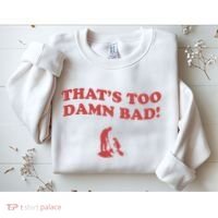IM Tired Of This Grandpa ThatS Too Damn Bad! You Keep Diggin Sweatshirt thumb 2