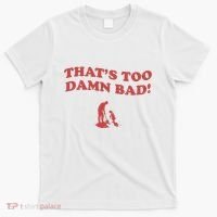 IM Tired Of This Grandpa ThatS Too Damn Bad! You Keep Diggin T-Shirt thumb 0
