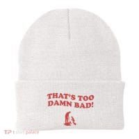 IM Tired Of This Grandpa ThatS Too Damn Bad! You Keep Diggin Beanie thumb 0