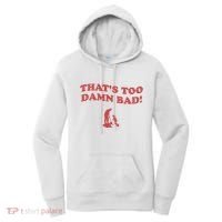 IM Tired Of This Grandpa ThatS Too Damn Bad! You Keep Diggin Women's Hoodie thumb 0