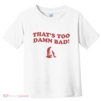 IM Tired Of This Grandpa ThatS Too Damn Bad! You Keep Diggin Toddler T-Shirt thumb 0