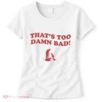 IM Tired Of This Grandpa ThatS Too Damn Bad! You Keep Diggin Women's T-Shirt thumb 0