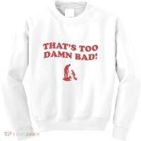 IM Tired Of This Grandpa ThatS Too Damn Bad! You Keep Diggin Kids Sweatshirt thumb 0