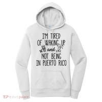 I’m Tired Of Waking Up And Not Being In Puerto Rico Funny Women's Hoodie thumb 0