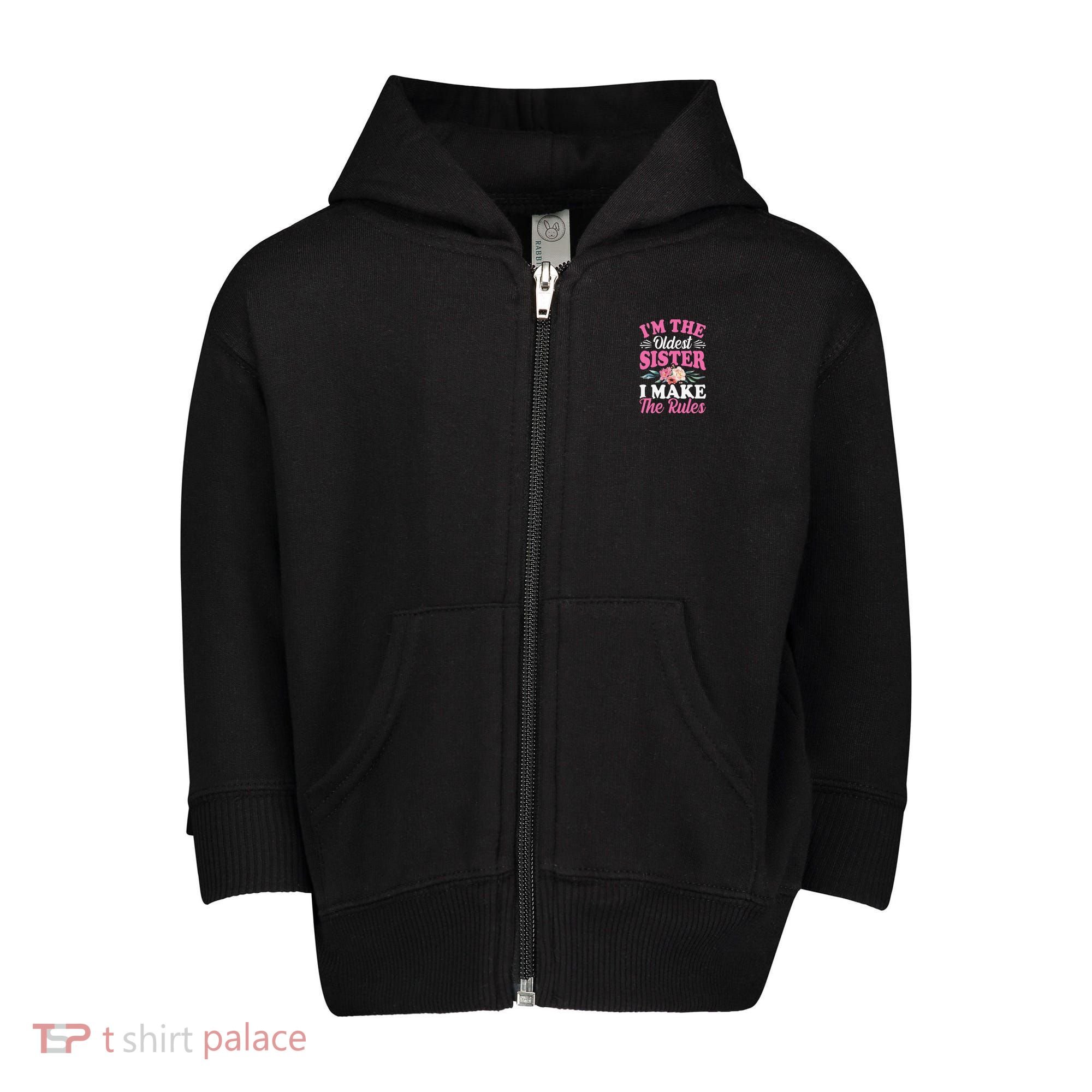 I'm the Oldest Sister I Make the Rules Siblings Sisters Toddler Zip Fleece Hoodie
