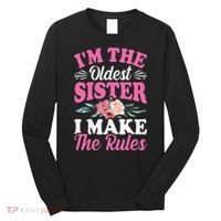 I'm the Oldest Sister I Make the Rules Siblings Sisters Long Sleeve Shirt thumb 0