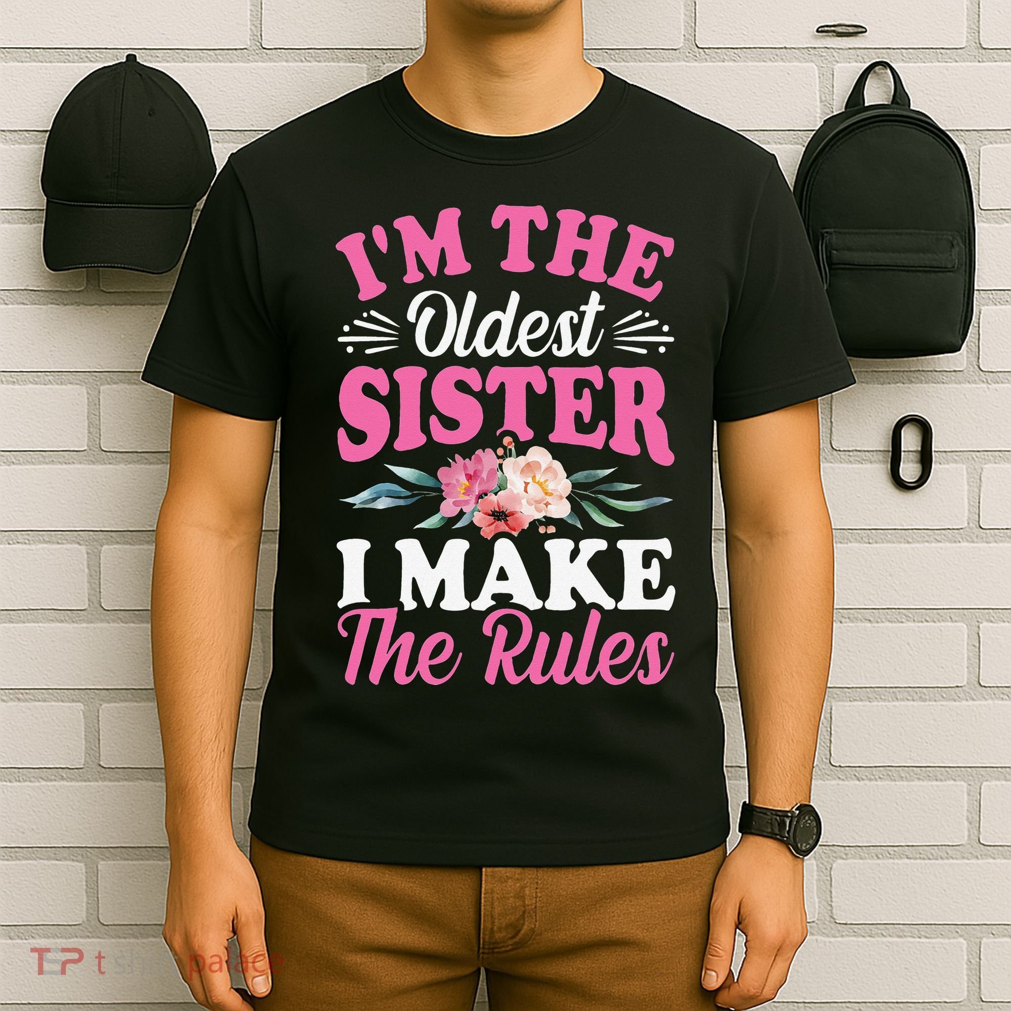 I'm the Oldest Sister I Make the Rules Siblings Sisters T-Shirt
