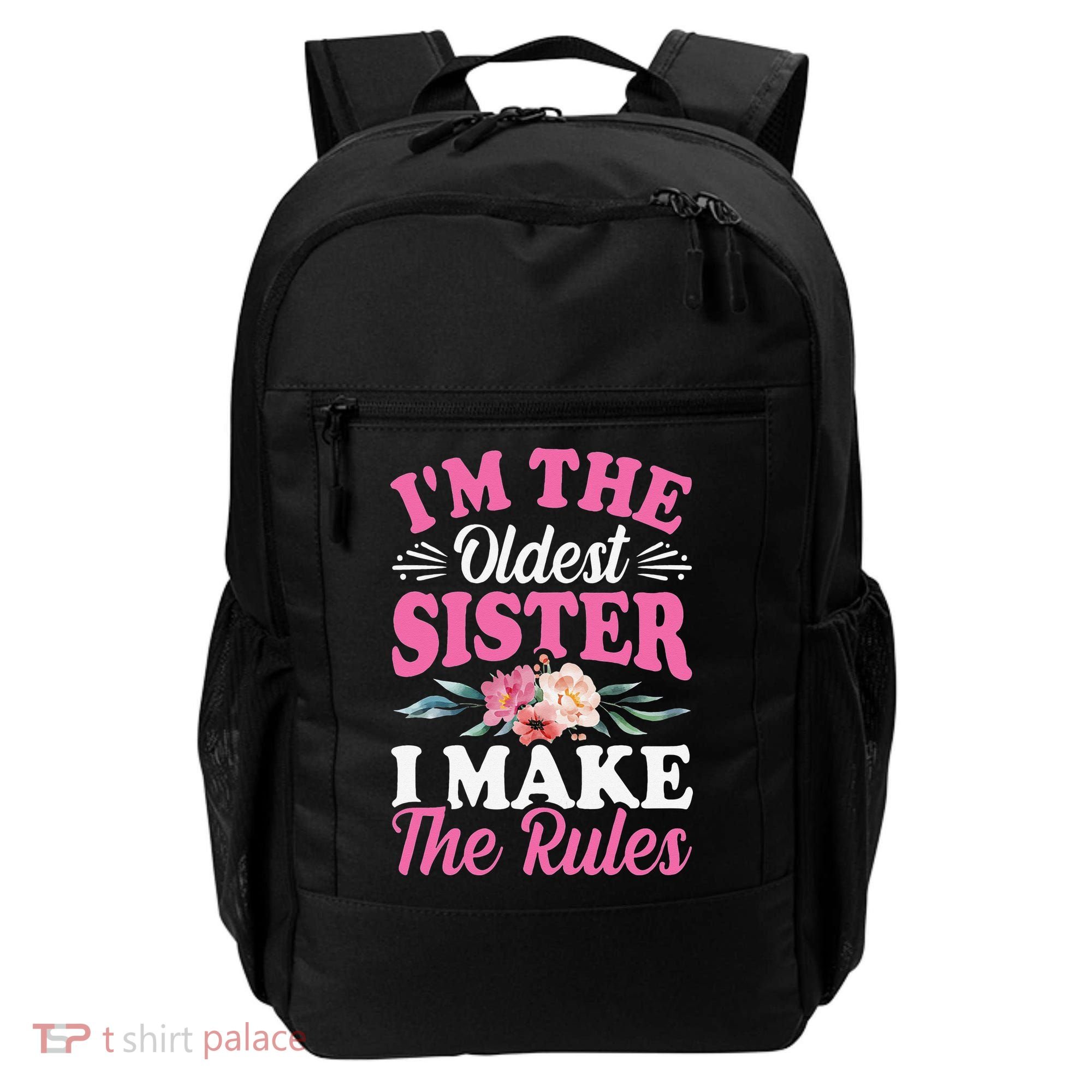 I'm the Oldest Sister I Make the Rules Siblings Sisters Backpack