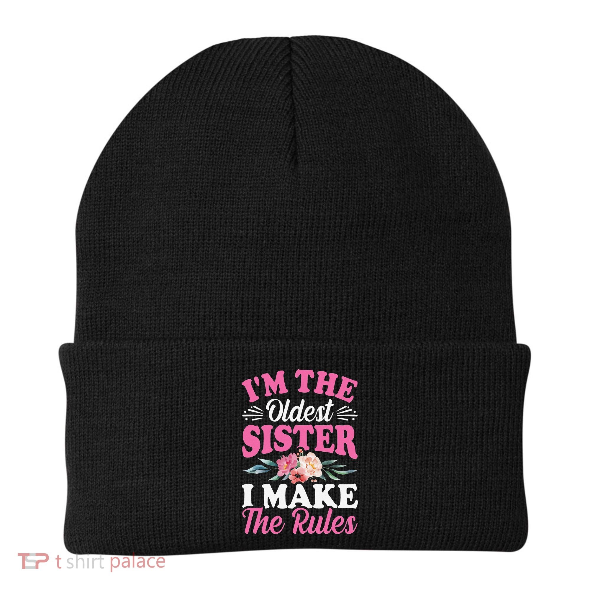 I'm the Oldest Sister I Make the Rules Siblings Sisters Beanie