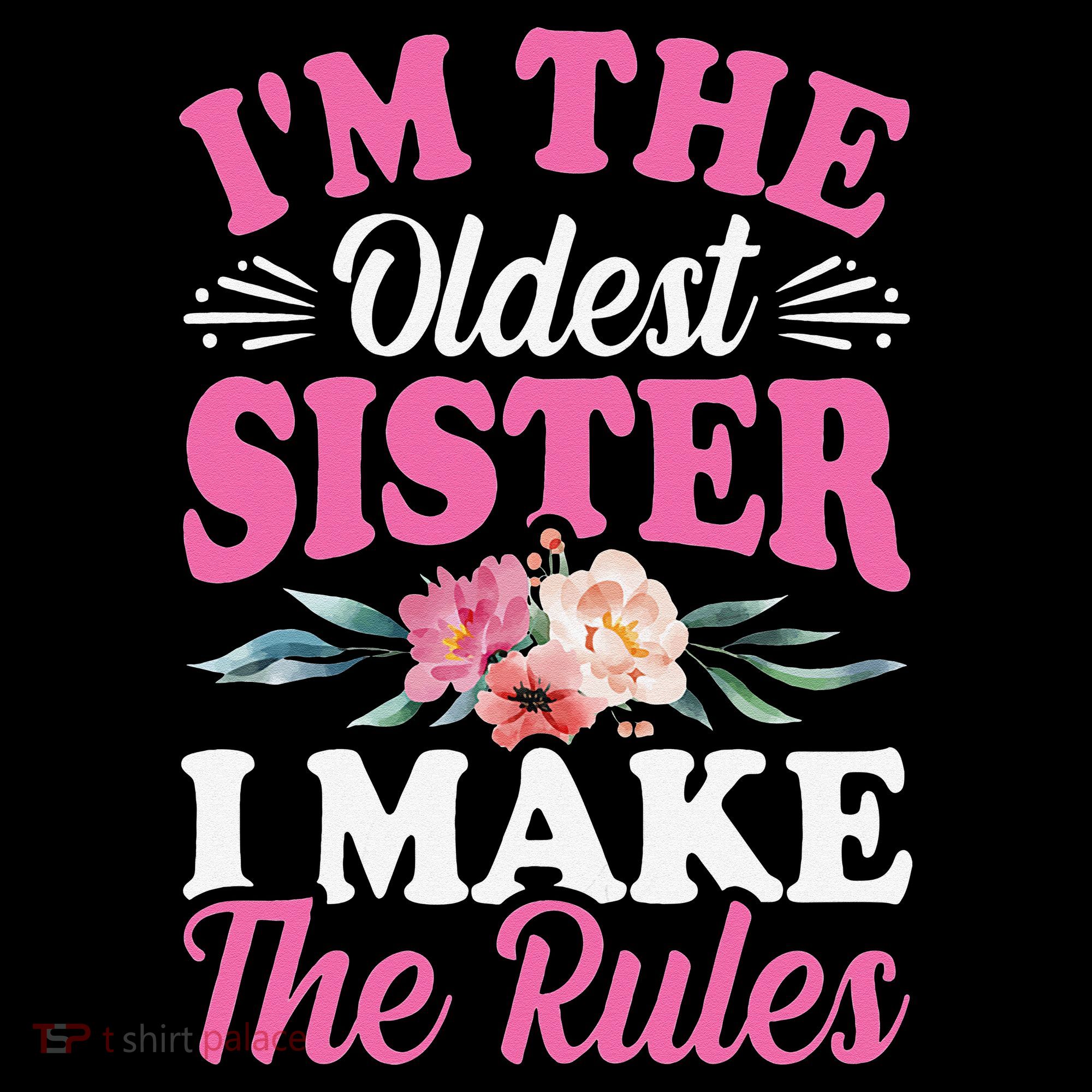 I'm the Oldest Sister I Make the Rules Siblings Sisters Women's Hoodie