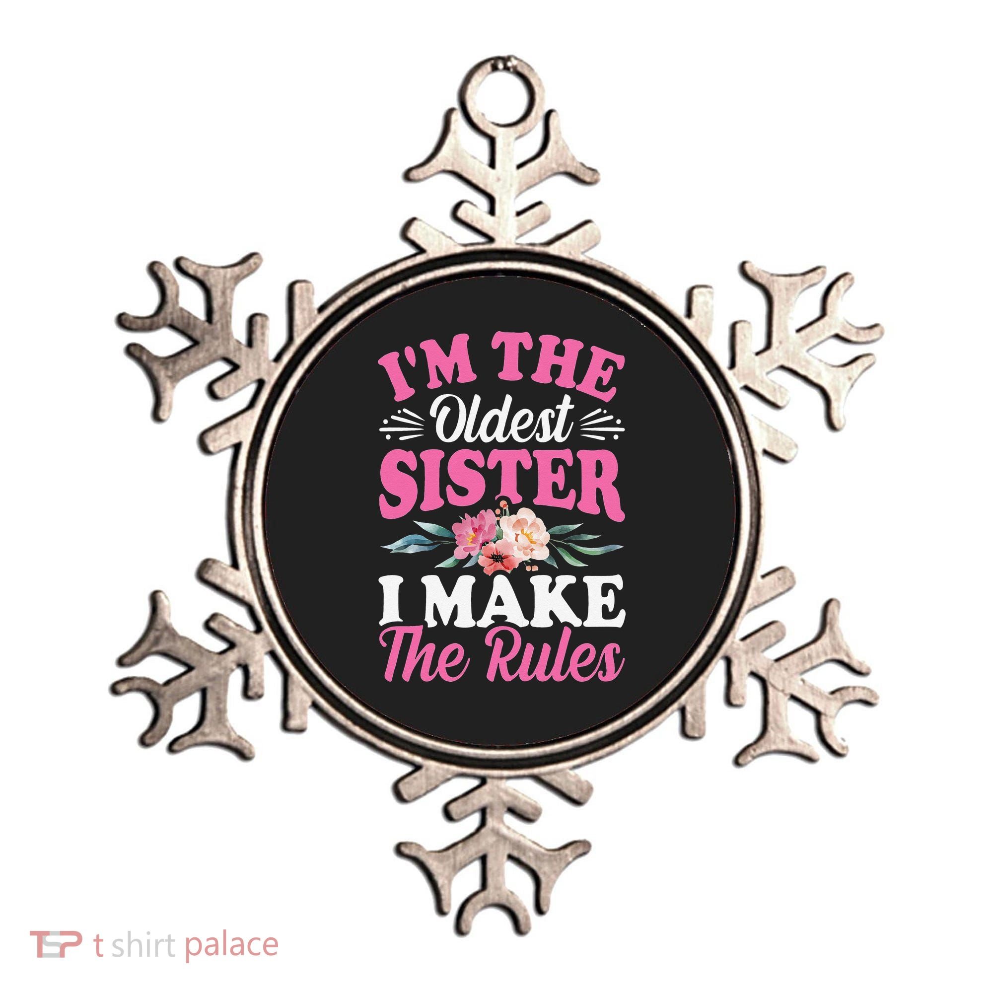 I'm the Oldest Sister I Make the Rules Siblings Sisters Ornament