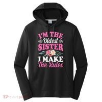 I'm the Oldest Sister I Make the Rules Siblings Sisters Performance Fleece Hoodie thumb 0