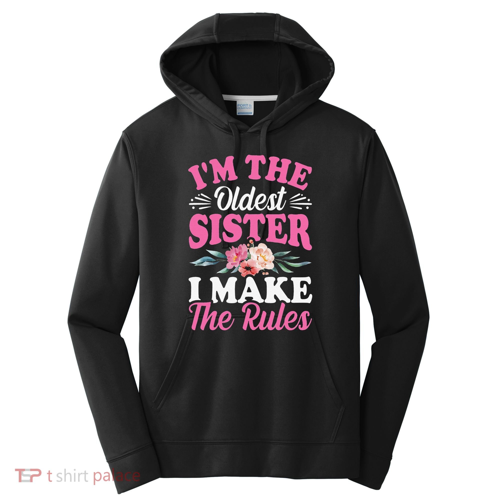 I'm the Oldest Sister I Make the Rules Siblings Sisters Performance Fleece Hoodie