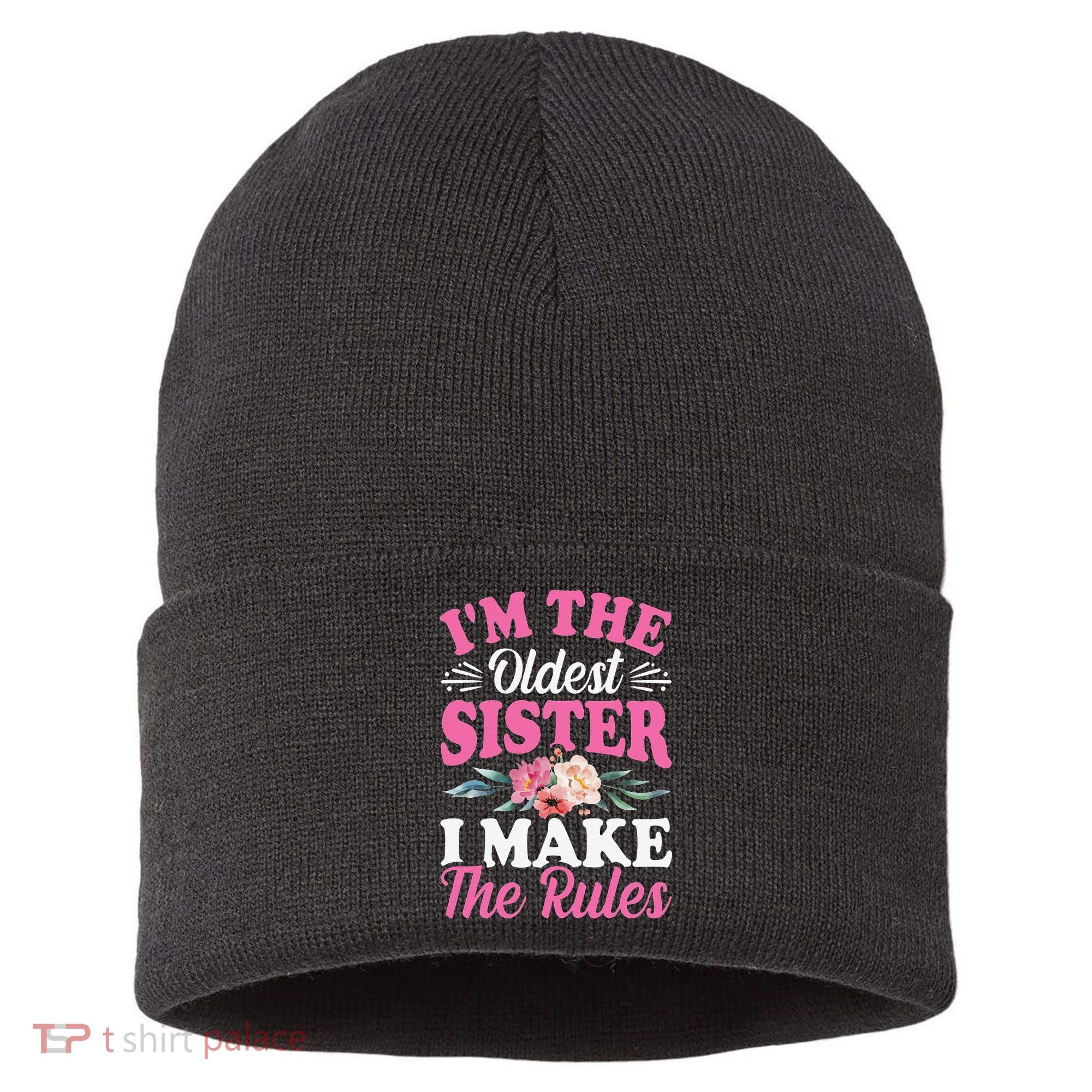 I'm the Oldest Sister I Make the Rules Siblings Sisters Sustainable Knit Beanie