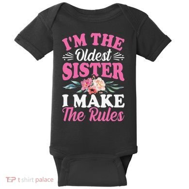 I'm the Oldest Sister I Make the Rules Siblings Sisters Baby Bodysuit