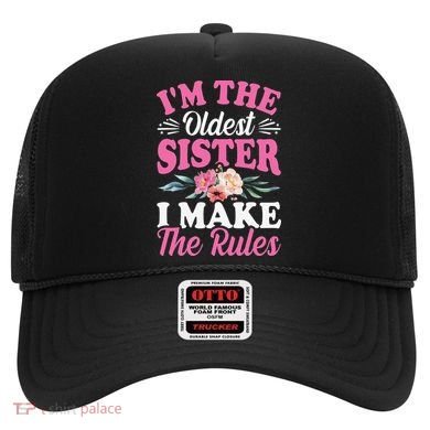 I'm the Oldest Sister I Make the Rules Siblings Sisters Hat