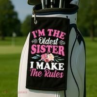 I'm the Oldest Sister I Make the Rules Siblings Sisters Golf Towel thumb 2