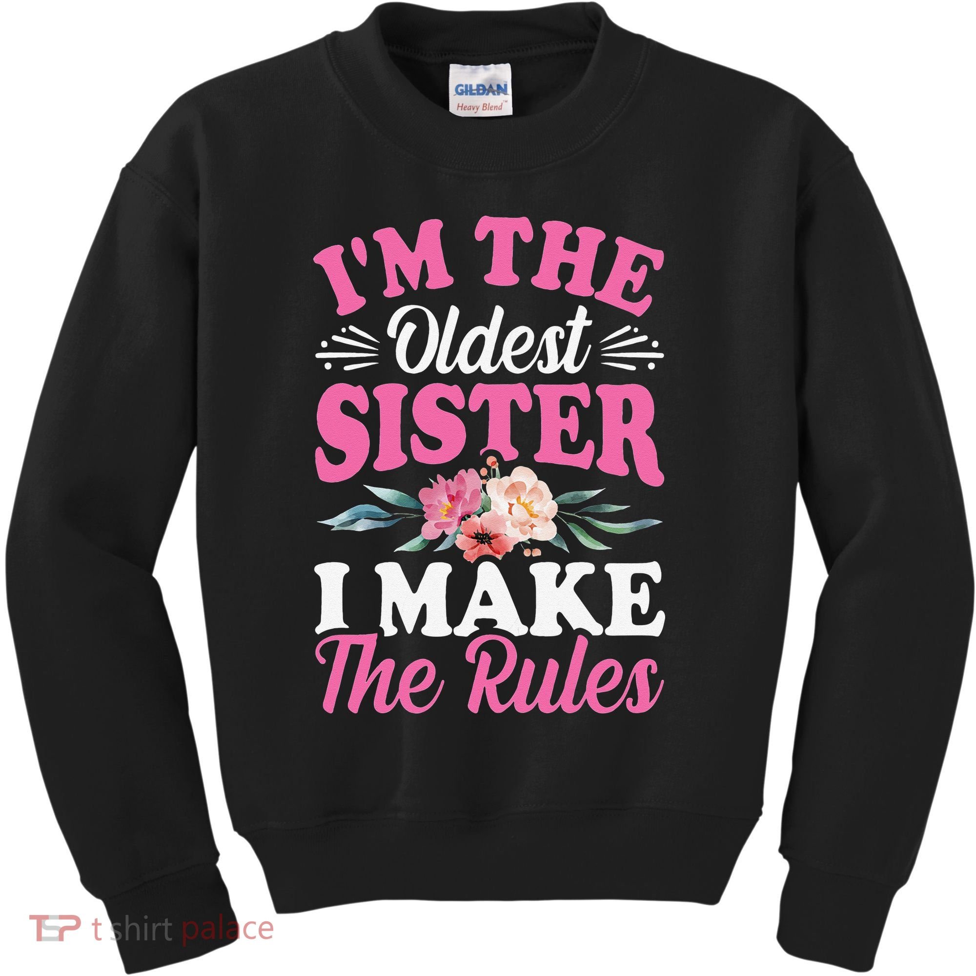 I'm the Oldest Sister I Make the Rules Siblings Sisters Kids Sweatshirt