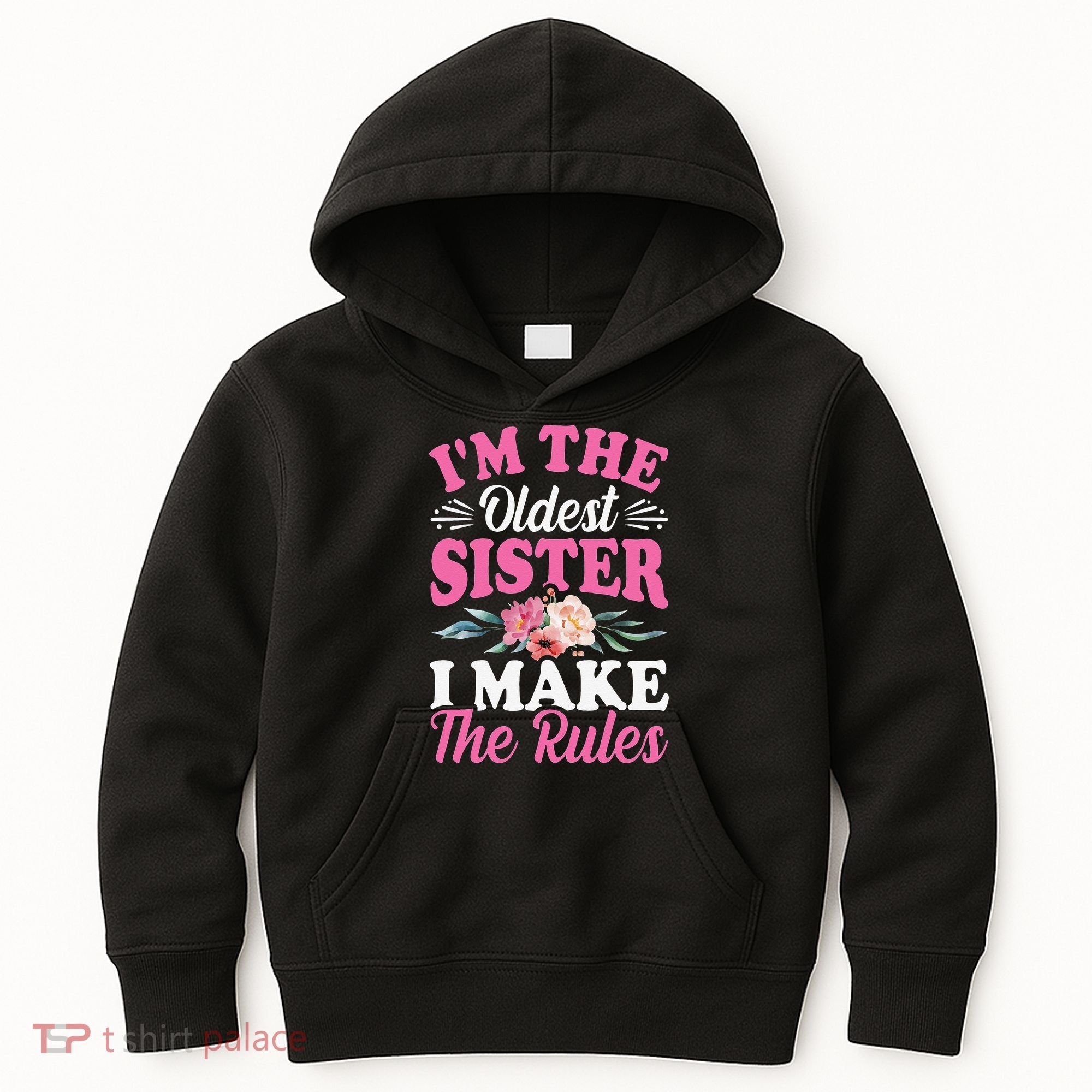 I'm the Oldest Sister I Make the Rules Siblings Sisters Kids Hoodie