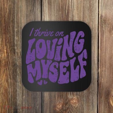 I Thrive On Loving Myself Retro Quote Coaster