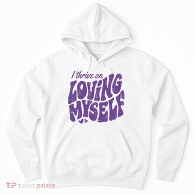 I Thrive On Loving Myself Retro Quote Hoodie