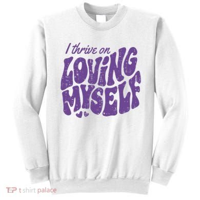 I Thrive On Loving Myself Retro Quote Sweatshirt