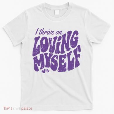 I Thrive On Loving Myself Retro Quote T-Shirt