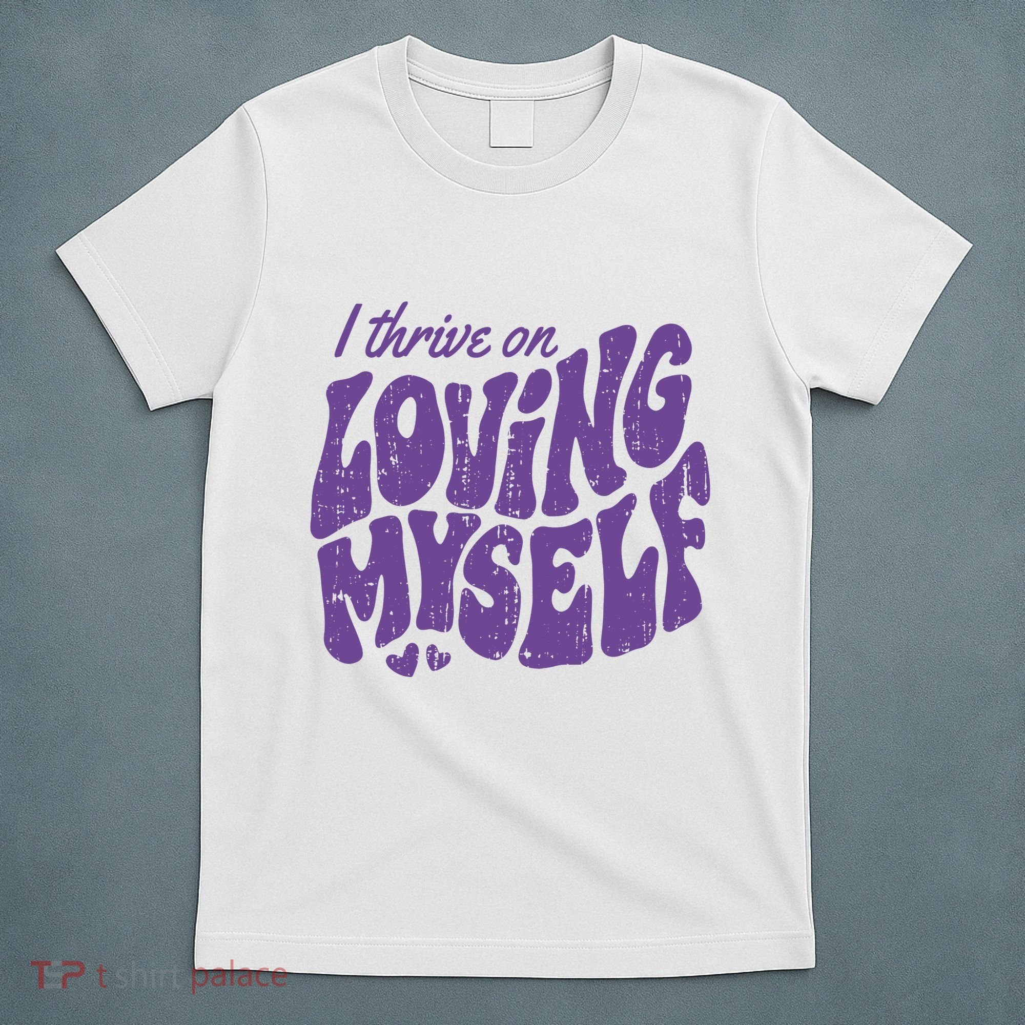 I Thrive On Loving Myself Retro Quote T-Shirt