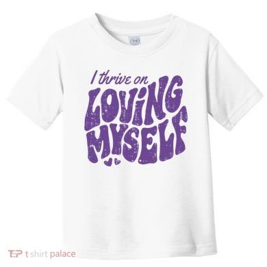 I Thrive On Loving Myself Retro Quote Toddler T-Shirt
