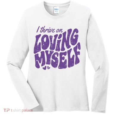 I Thrive On Loving Myself Retro Quote Women's Long Sleeve Shirt