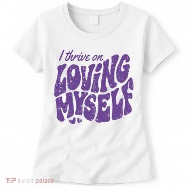 I Thrive On Loving Myself Retro Quote Women's T-Shirt