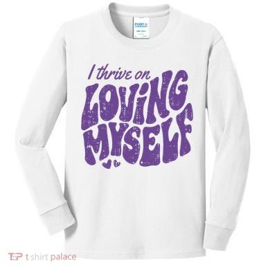 I Thrive On Loving Myself Retro Quote Kids Long Sleeve Shirt