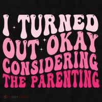 I Turned Out Okay Considering The Parenting Funny Parenting  Ladies PosiCharge Tri-Blend Wicking Tank thumb 2