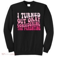 I Turned Out Okay Considering The Parenting Funny Parenting  Sweatshirt thumb 0