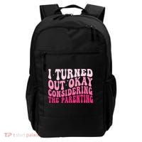 I Turned Out Okay Considering The Parenting Funny Parenting  Backpack thumb 0