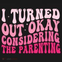 I Turned Out Okay Considering The Parenting Funny Parenting  Women's Hoodie thumb 2