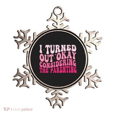 I Turned Out Okay Considering The Parenting Funny Parenting  Ornament