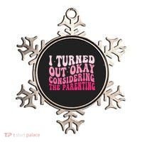 I Turned Out Okay Considering The Parenting Funny Parenting  Ornament thumb 0